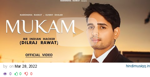 Mr indian hacker song - mukam | @MR. INDIAN HACKER  | Naam dilraj Rawat | official song || pagalworld mp3 song download