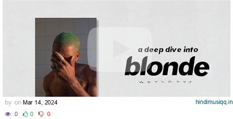 A Deep Dive into Frank Ocean's Blonde pagalworld mp3 song download