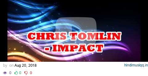 Chris Tomlin - Impact Lyrics pagalworld mp3 song download