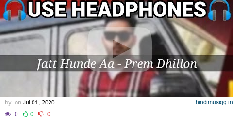 Jatt Hunde Aa (8D Audio) Prem Dhillon || 8d songs || new panjabi song 2020 pagalworld mp3 song download