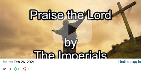 Praise the Lord   The Imperials Lyrics pagalworld mp3 song download