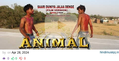 ANIMAL Saari Duniya Jalaa Denge (Film Version) Ranbir K, Bobby D, Sandeep, B Praak,Jaani, Bhushan K pagalworld mp3 song download