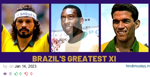 BRAZIL'S GREATEST XI OF ALL TIME! 🔥 pagalworld mp3 song download