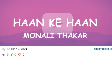 Haan Ke Haan Lyrics - Maharaj | Monali Thakar | Songtube pagalworld mp3 song download