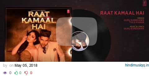 Raat Kamaal Hai Full Audio | Guru Randhawa & Khushali Kumar | Tulsi Kumar | New Song 2018 pagalworld mp3 song download