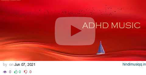 ADHD Relief Music Deep Focus Music for Studying and Concentration, Study Music pagalworld mp3 song download