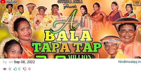 A BALA TAPA TAP ||NEW SANTALI FULL VIDEO||BALA Serenj ||STUDIO VERSION VIDEO SONG ||GUTIKOLA AKHALA pagalworld mp3 song download