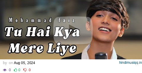 tu hai kya mere liye mohammad faiz song (Official 4k Video Song) | mere liye mohammad faiz |Himesh R pagalworld mp3 song download