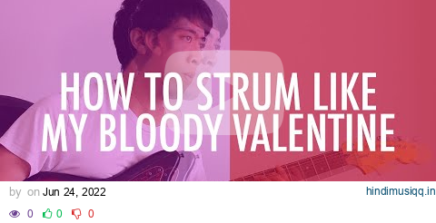 How To 'Glide' Strum Like My Bloody Valentine pagalworld mp3 song download