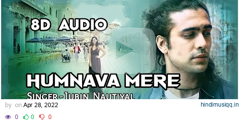 Humnava Mere [ 8D Audio ] Jubin Nautiyal | Manoj Muntashir | Romika Sharma | Rocky-Shiv | Plz Use 🎧 pagalworld mp3 song download