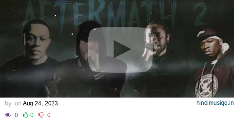 Eminem - Aftermath (feat. Dr. Dre, Kendrick Lamar & 50 Cent) (2023) (Song) pagalworld mp3 song download