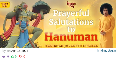 1897 - Prayerful Salutations to Hanuman | Hanuman Jayanthi Special | Sri Sathya Sai Bhajans pagalworld mp3 song download