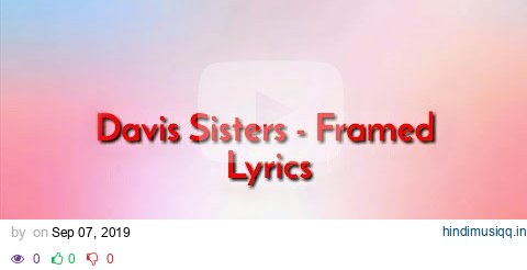 Davis Sisters - Framed Lyrics pagalworld mp3 song download