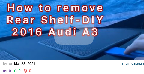 How to remove Rear Shelf-DIY       2016 Audi A3 pagalworld mp3 song download