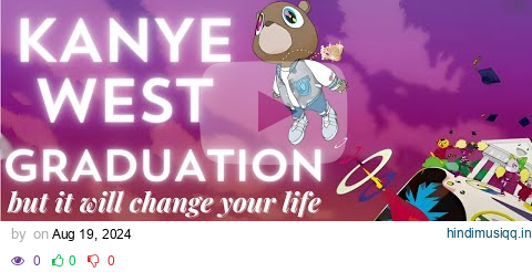 Graduation by Kanye West, but it will change your life - Full Album pagalworld mp3 song download