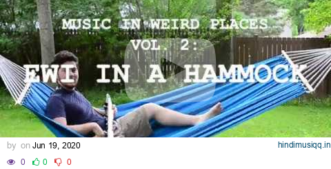 Music in Weird Places Vol. 2 EWI in a Hammock pagalworld mp3 song download