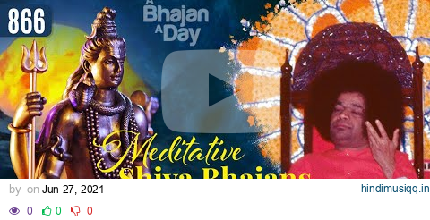 866 - Meditative Shiva Bhajans Vol - 3 | Relaxing | Sri Sathya Sai Bhajans pagalworld mp3 song download