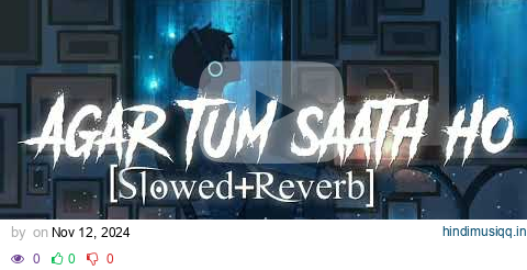 Agar Tum Saath Ho - Arijitsingh (Slowed+Reverb +Lofi) Lofi Song |Lofi 523 pagalworld mp3 song download