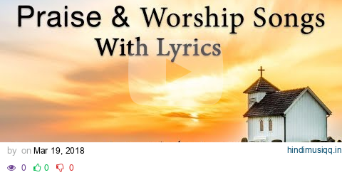 2 Hours Non Stop Worship Songs 2022 With Lyrics -  Best Christian Worship Songs of All Time pagalworld mp3 song download