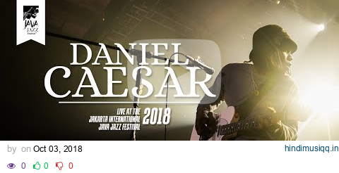 Daniel Caesar "Best Part" Live at Java Jazz Festival 2018 pagalworld mp3 song download