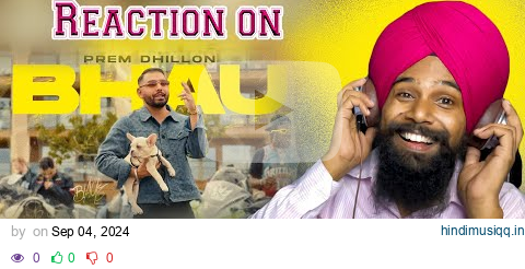 Reaction on - BHAU (Official Video) PREM DHILLON | Snappy | Latest Punjabi Song 2024 pagalworld mp3 song download