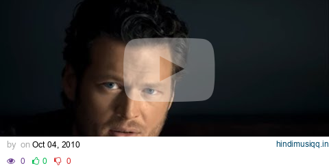 Blake Shelton - Who Are You When I'm Not Looking (Official Music Video) pagalworld mp3 song download