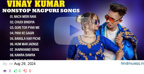 Vinay Kumar Nonstop Songs #vinaykumar #pritibarla New Nagpuri Song | New Nagpuri Sadri Video Dance pagalworld mp3 song download