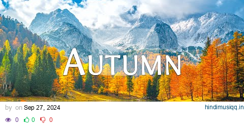 Beautiful Relaxing Music, Peaceful Soothing music "September Autumn Leaves" in 4k pagalworld mp3 song download