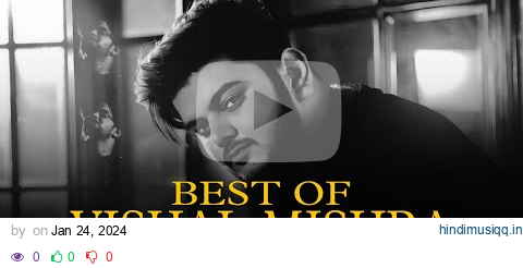 BEST OF VISHAL MISHRA | JUKEBOX | DJ JITS | ANIMAL SONG | KABIR SINGH SONG pagalworld mp3 song download