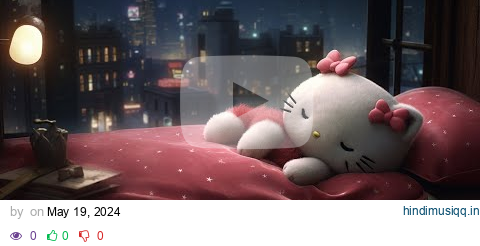 Hello kitty good night relaxing ambient piano music lullaby 6 hours pagalworld mp3 song download