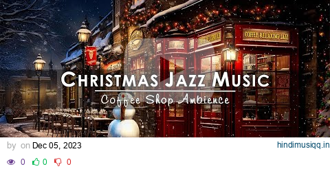 Sweet Christmas Jazz Music with Snow Falling at Night ☕ Christmas Coffee Shop Ambience & Night Jazz pagalworld mp3 song download