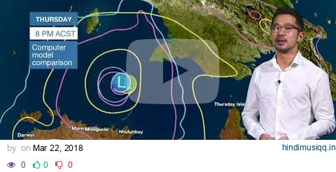 ⚠Weather Update 2nd update on potential tropical cyclone, Gulf of Carpentaria 22 Mar. 2018 pagalworld mp3 song download