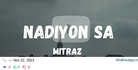 NADIYON SA - MITRAZ (Lyrics) pagalworld mp3 song download