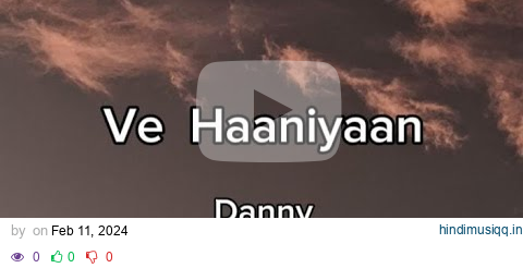 Ve Haniya | Lyrics | Danny | Ravi Dubey | Sargun Mehta | New Song pagalworld mp3 song download