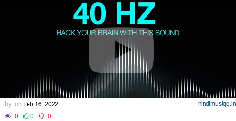 Pure 40 HZ Binaural Beats The Frequency for FOCUS, MEMORY, and CONCENTRATION pagalworld mp3 song download