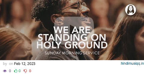 We Are Standing On Holy Ground | Sunday Morning Service pagalworld mp3 song download