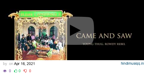 Young Stoner Life & Young Thug - Came and Saw (feat. Rowdy Rebel) [Official Audio] pagalworld mp3 song download