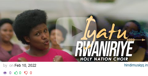 IYATURWANIRIYE - Holy Nation choir Rwanda (Official Video) pagalworld mp3 song download