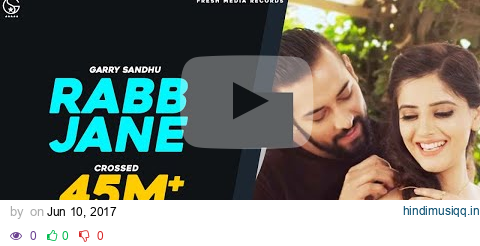 RABB JANE | Garry Sandhu ( Full Video Song ) | Johny Vick & Vee | #PunjabiSong pagalworld mp3 song download