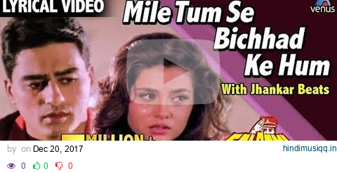 Mile Tum Se Bichhad Ke Hum - Lyrical Video | JHANKAR BEATS | Salaami | Ishtar Music pagalworld mp3 song download