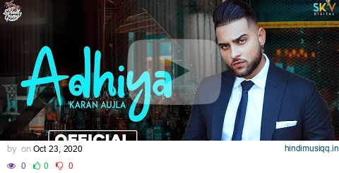 Adhiya (Full Song) | Karan Aujla | yeahProof | Street Gang Music| Latest Punjabi Songs | Sky pagalworld mp3 song download