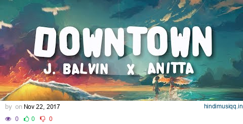 Anitta, J Balvin - Downtown (Lyrics / Letra Video) pagalworld mp3 song download