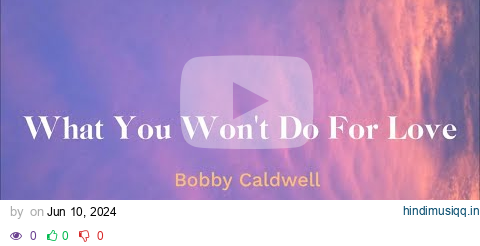 What You Won't Do for Love - Lyrics - Bobby Caldwell pagalworld mp3 song download