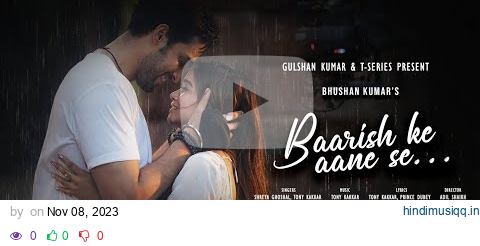 BAARISH KE AANE SE SHREYA GHOSHAL,TONY KAKKAR | MANISHA RANI,PARTH SAMTHAAN |ADIL SHAIKH |BHUSHAN K pagalworld mp3 song download