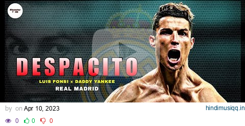 Cristiano Ronaldo • "DESPACITO" - Luis Fonsi × Daddy Yankee • Real Madrid Best Skills & Goals | HD pagalworld mp3 song download