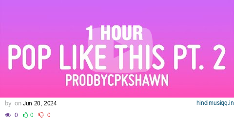 [1 HOUR] CPK Shawn - Pop like this Pt. 2 (Slowed) pagalworld mp3 song download