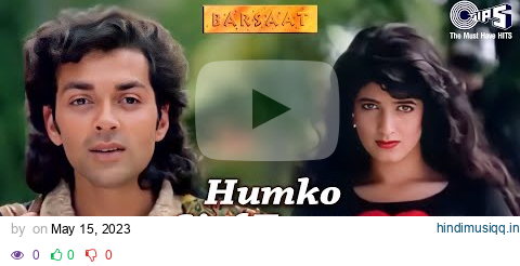 Humko Sirf Tumse Pyar Hai | Barsaat | Bobby Deol, Twinkle Khanna Kumar Sanu, Alka Yagnik | 90's Hits pagalworld mp3 song download