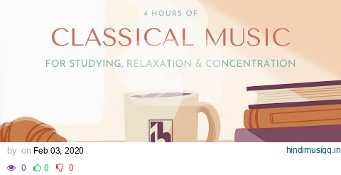 4 Hours Classical Music for Studying, Relaxation & Concentration pagalworld mp3 song download