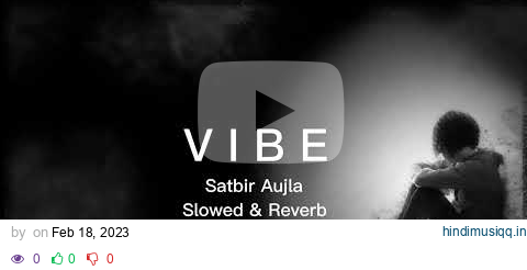 Vibe_Satbir Aujla _ (Slowed & Reverb) Song #slowedandreverb #trending #tiktokviral #foryou #satbir pagalworld mp3 song download