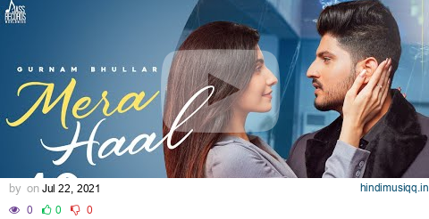 Mera Haal (Official Video) Gurnam Bhullar | Rox A | Kavvy Riyaaz | New Punjabi Song 2021 pagalworld mp3 song download